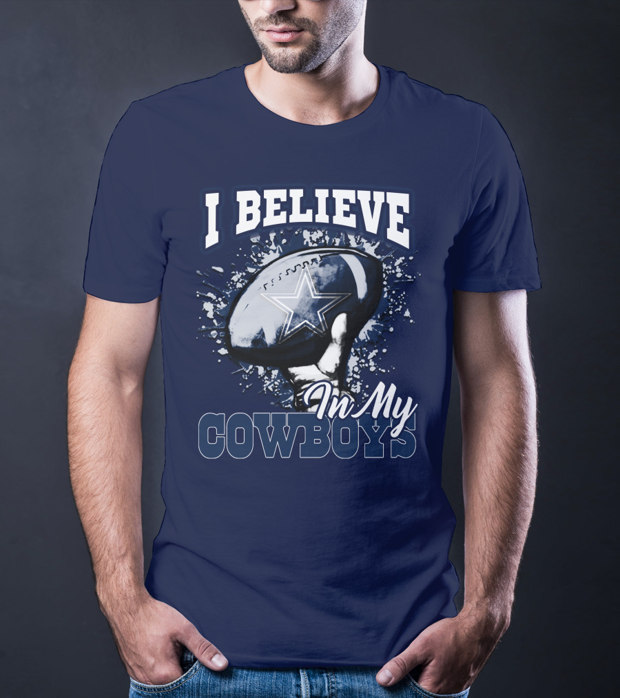 I Believe In My Dallas Cowboys T-Shirt