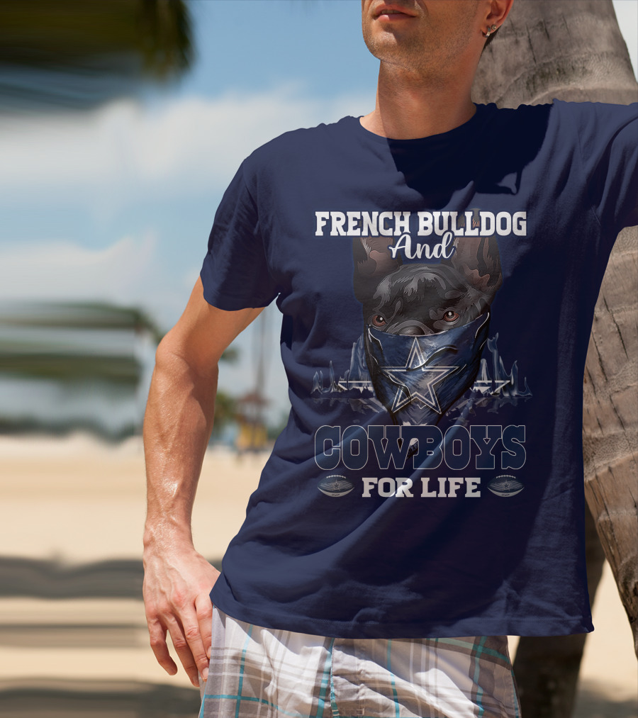 FRENCH BULLDOG AND COWBOYS FOR LIFE T-Shirt