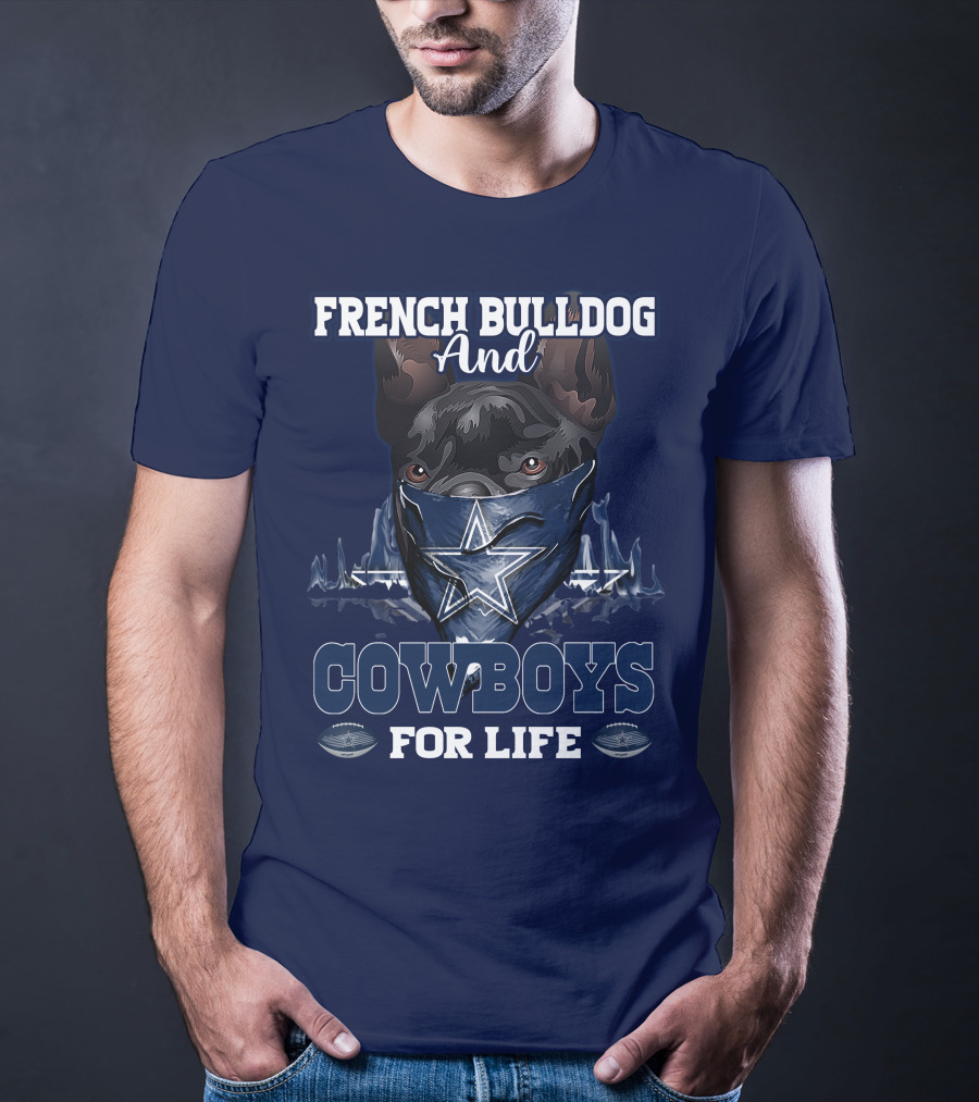 FRENCH BULLDOG AND COWBOYS FOR LIFE T-Shirt