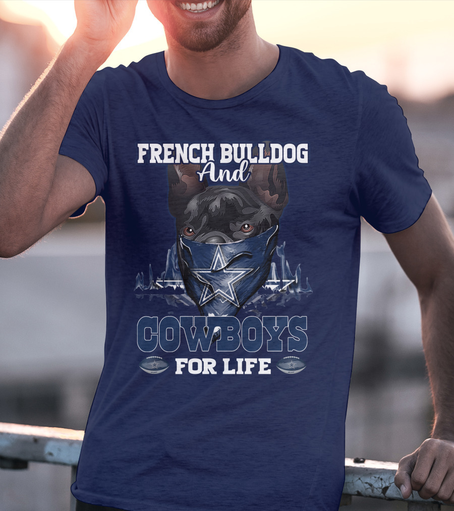 FRENCH BULLDOG AND COWBOYS FOR LIFE T-Shirt