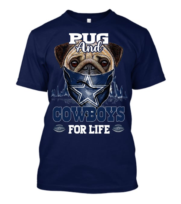 Pug And Cowboys For Life Dallas Cowboys T-Shirt