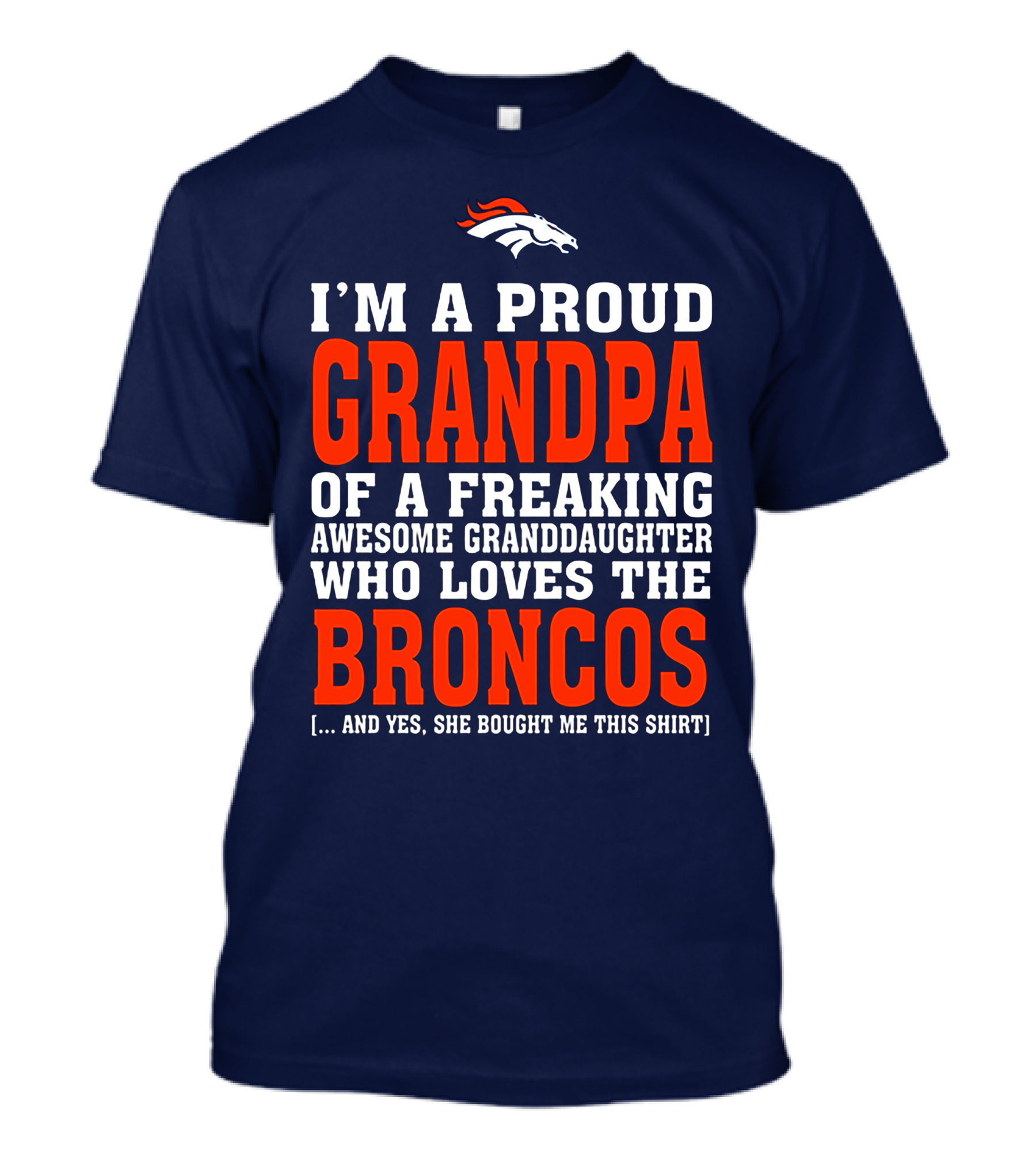I'm A Proud Grandpa Of A Freaking Awesome Granddaughter Who Loves The Broncos T-Shirt