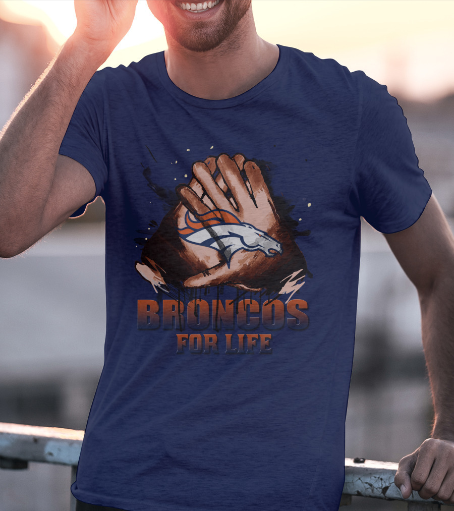 Denver Broncos For Life Football Fan Gloves T-Shirt