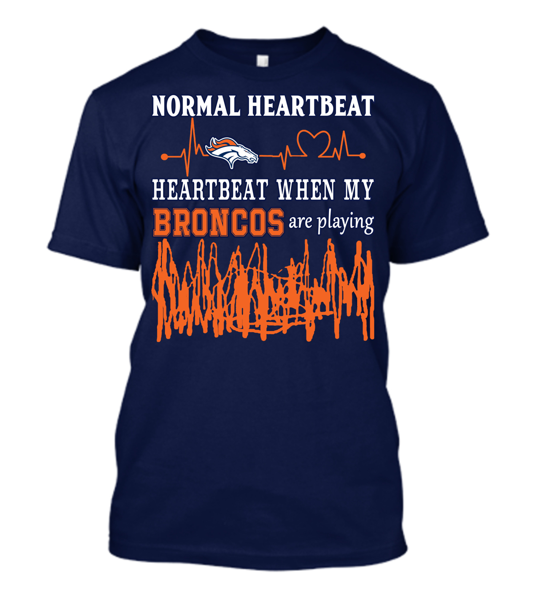 Denver Broncos Normal Heartbeat Heartbeat When My Broncos Are Playing T-Shirt
