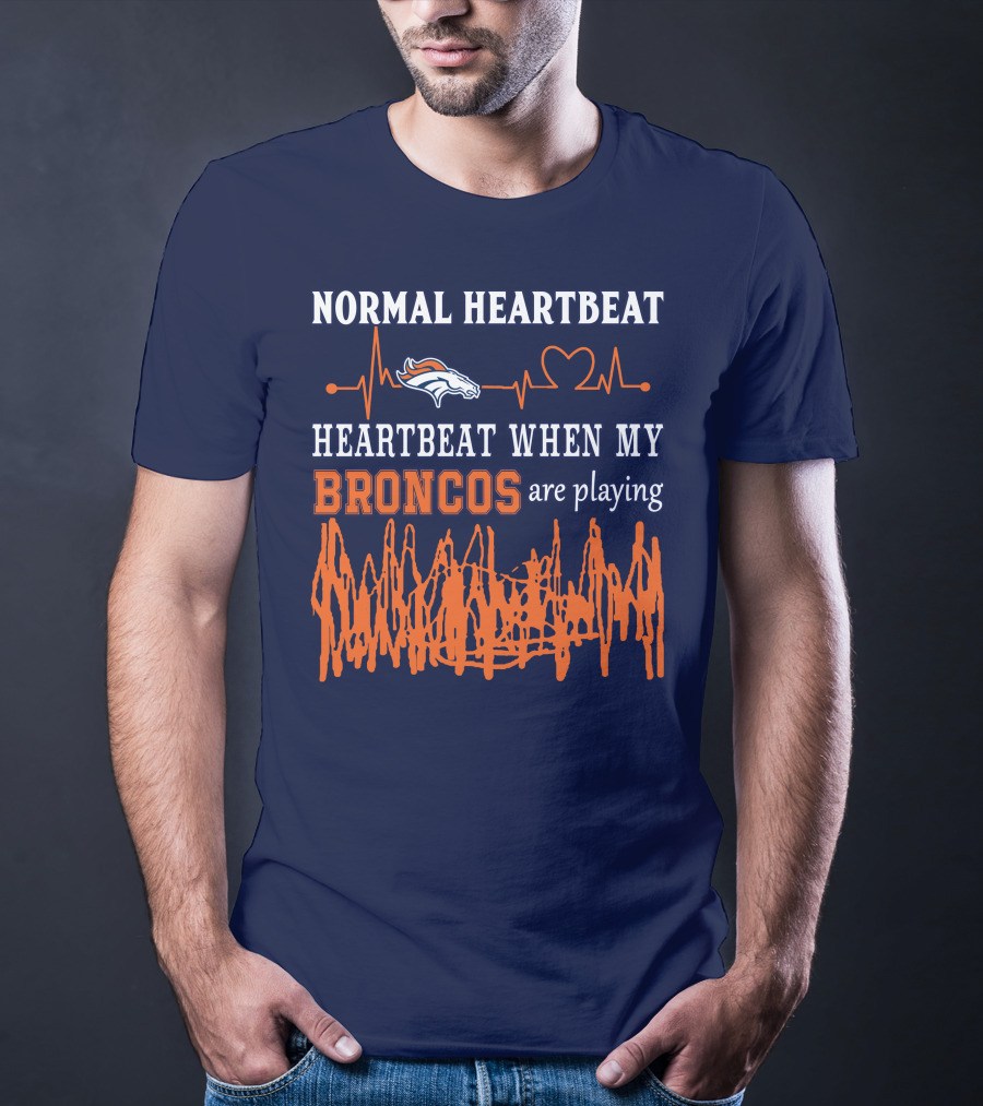 Denver Broncos Normal Heartbeat Heartbeat When My Broncos Are Playing T-Shirt