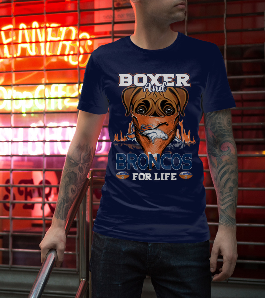 Boxer And Broncos For Life Denver Broncos T-Shirt