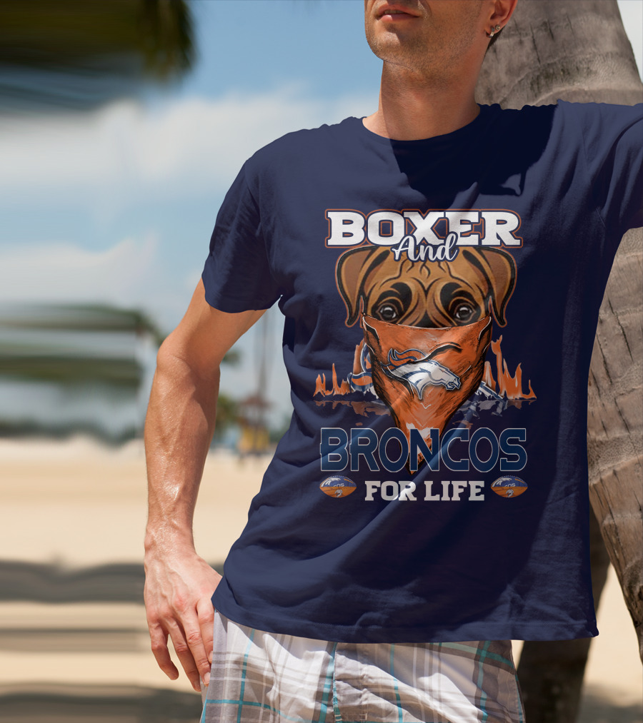 Boxer And Broncos For Life Denver Broncos T-Shirt