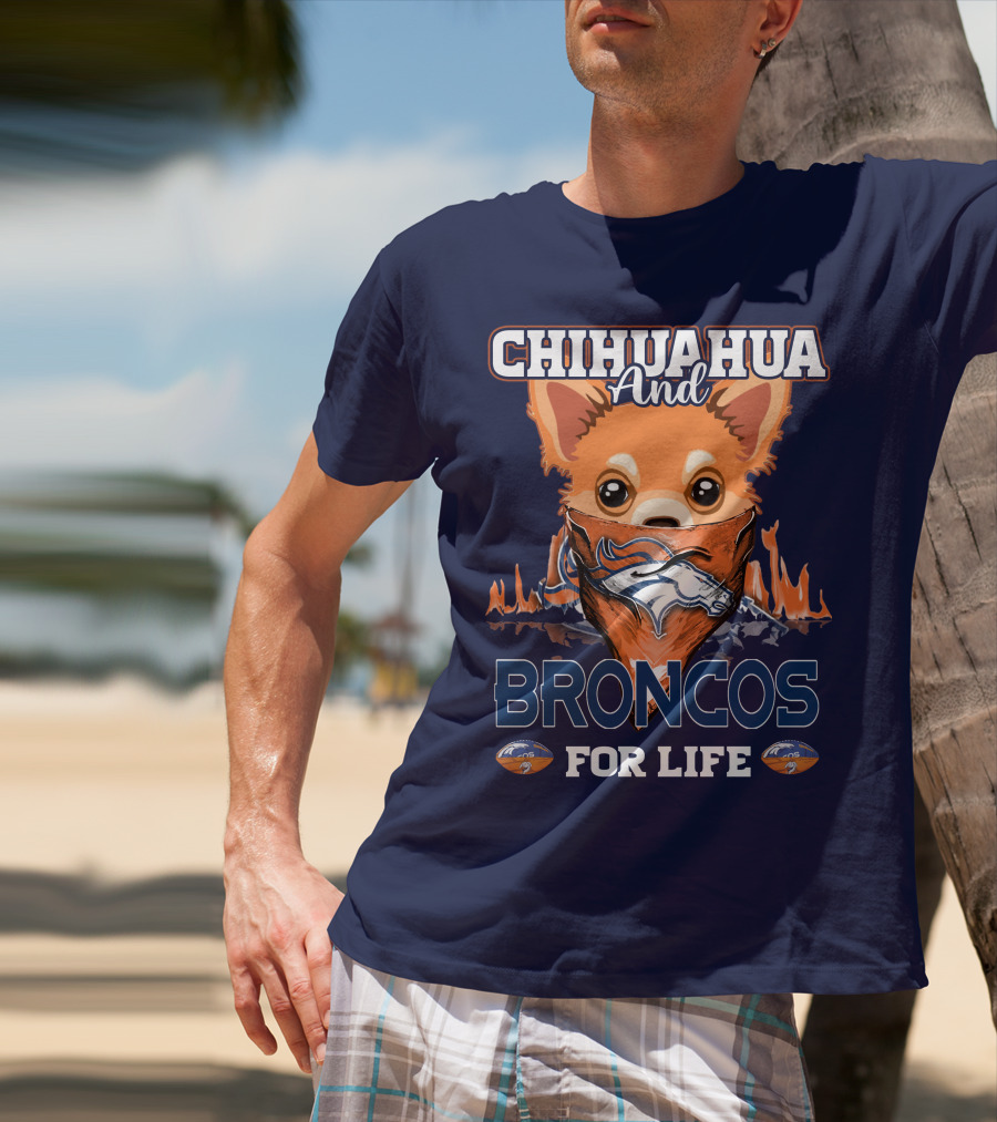 Chihuahua And Broncos For Life T-Shirt
