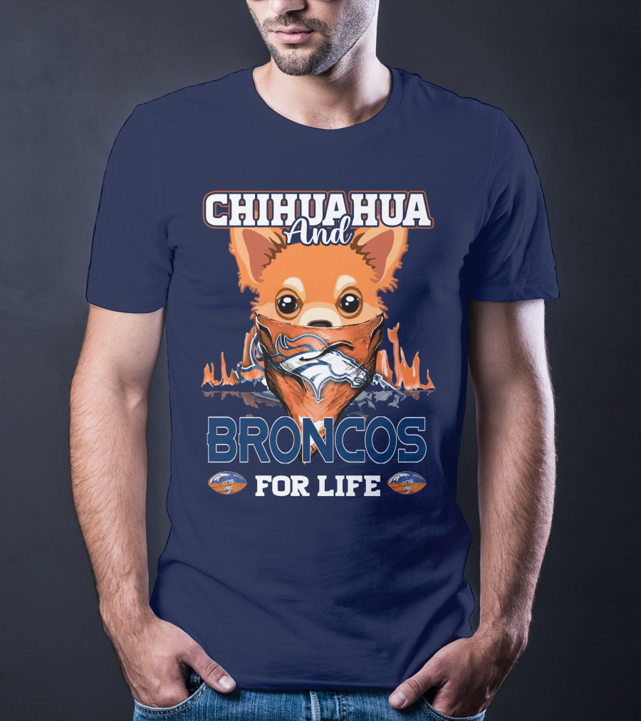 Chihuahua And Broncos For Life T-Shirt