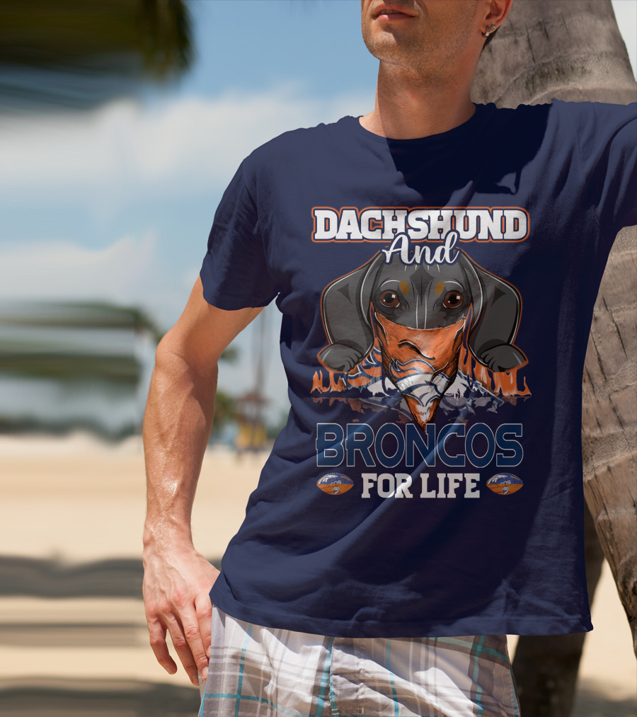 Dachshund And Broncos For Life T-Shirt