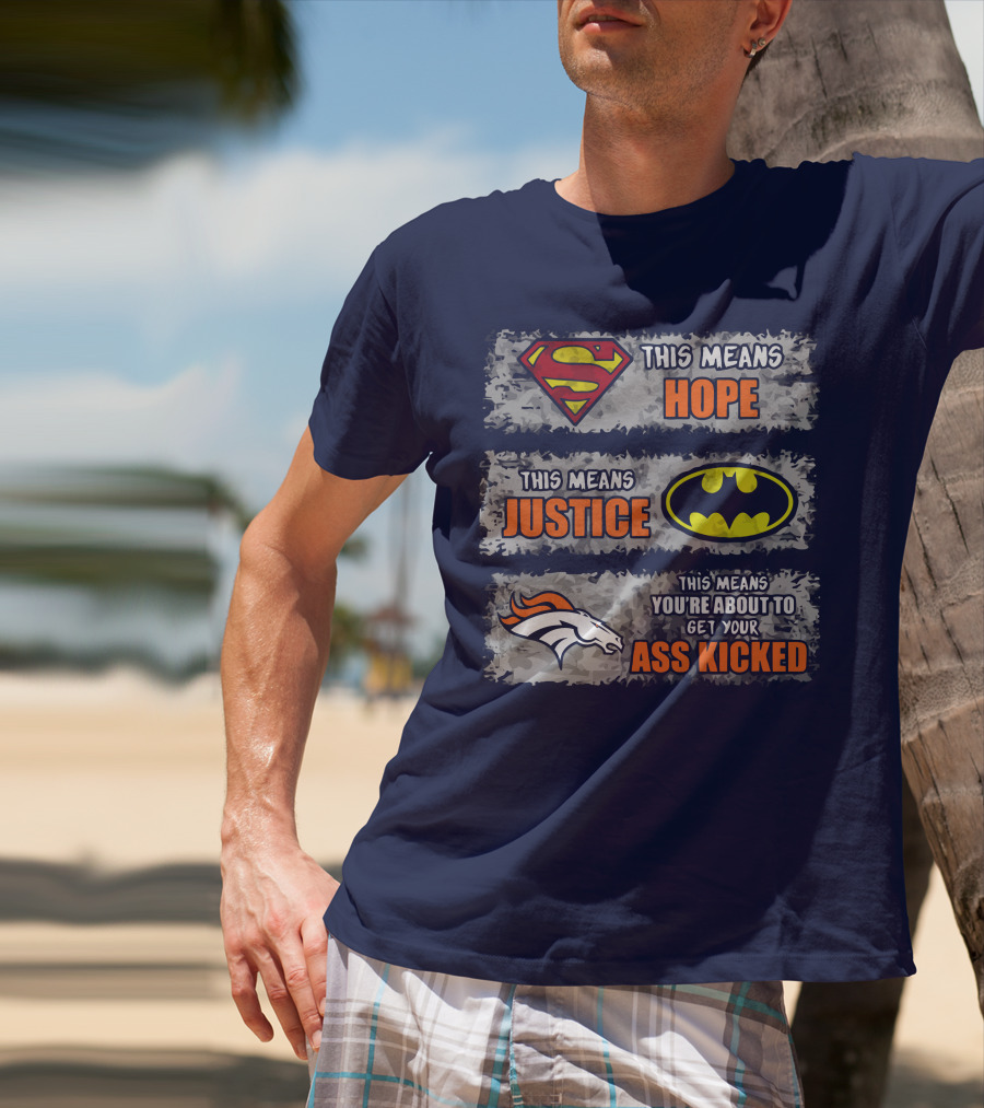Superman Batman Denver Broncos This Means You're About To Get Your Ass Kicked T-Shirt