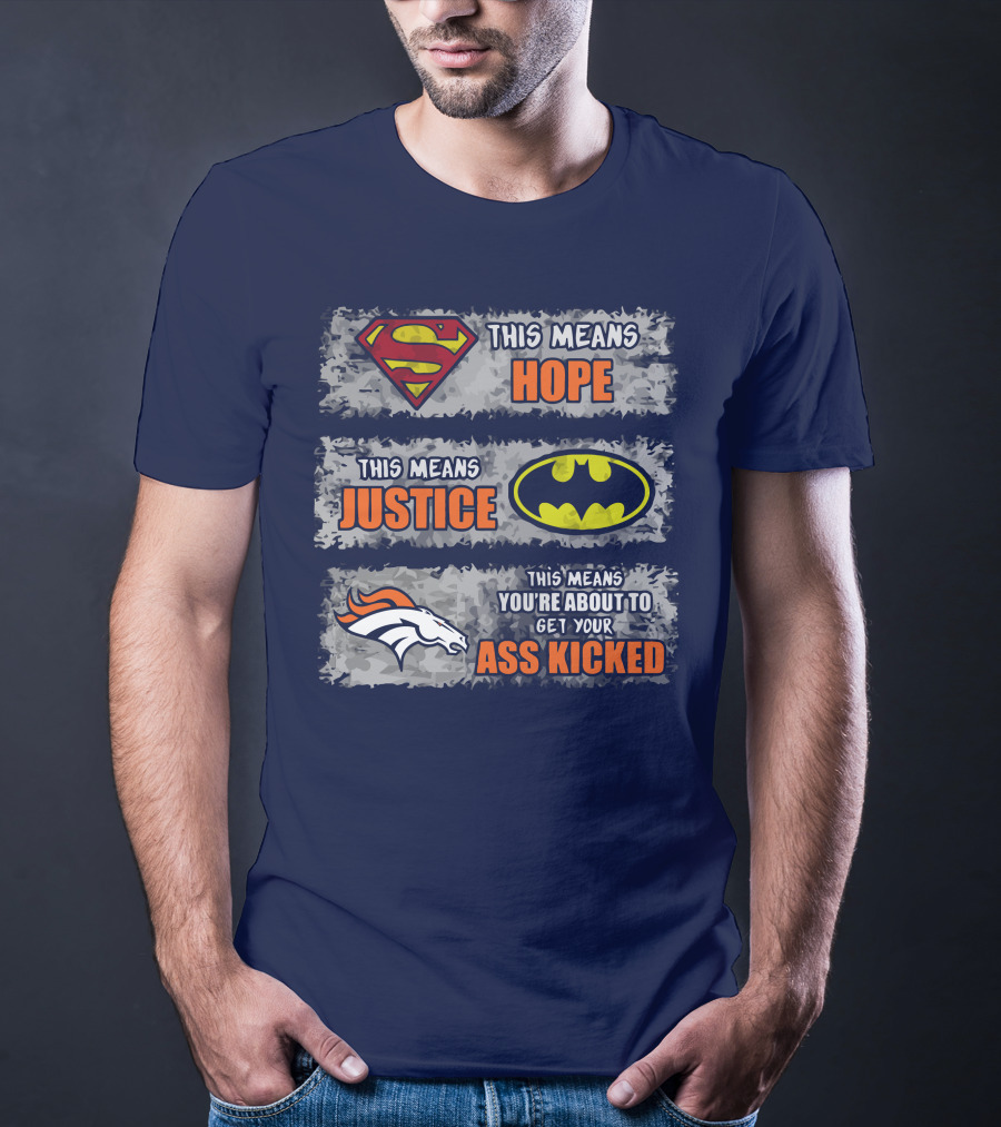 Superman Batman Denver Broncos This Means You're About To Get Your Ass Kicked T-Shirt