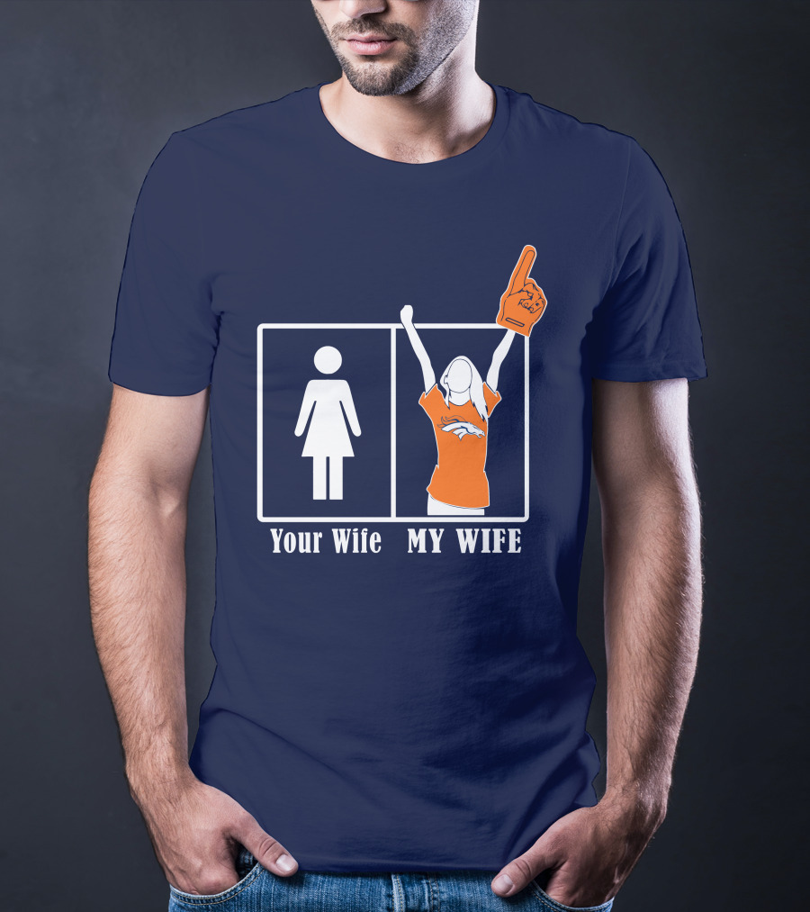 Your Wife My Wife Denver Broncos Fan 82 T-Shirt
