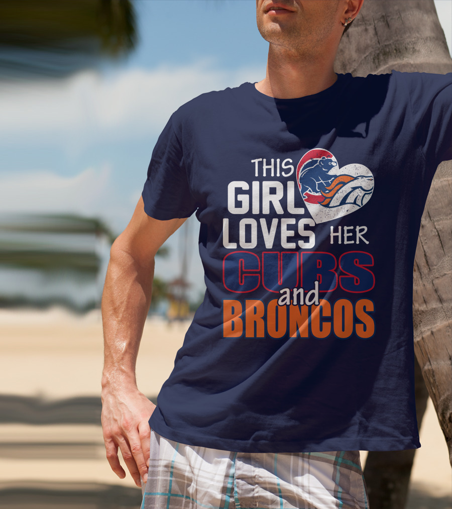 This Girl Loves Her Cubs And Broncos T-Shirt