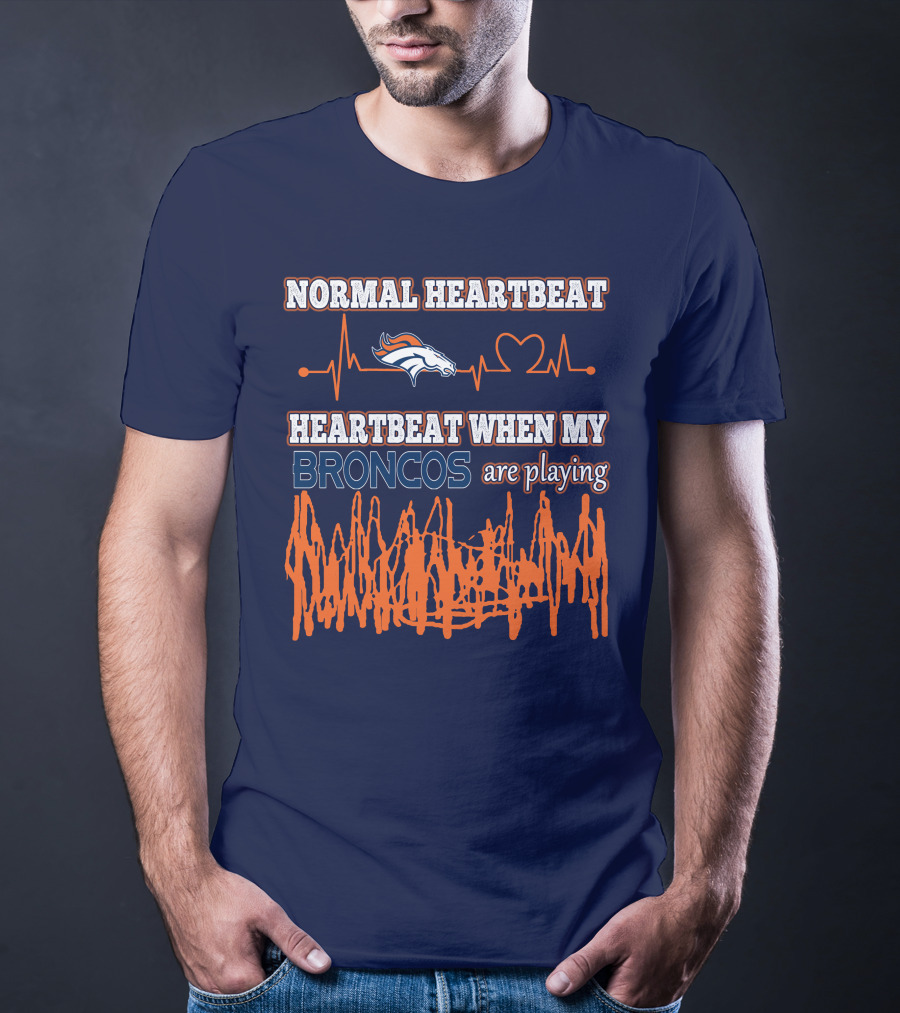 Normal Heartbeat When My Denver Broncos Are Playing T-Shirt