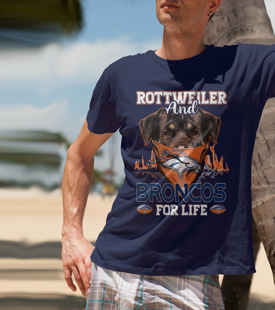 Rottweiler And Broncos For Life Denver Broncos T-Shirt