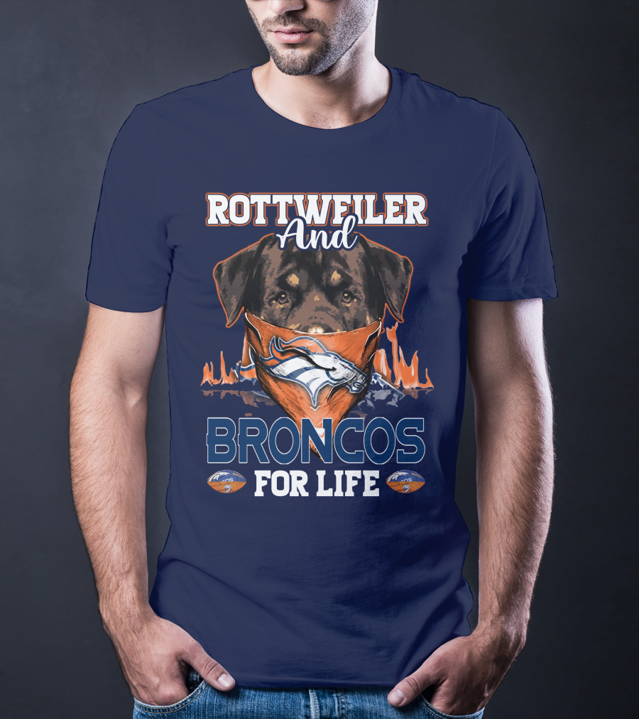 Rottweiler And Broncos For Life Denver Broncos T-Shirt