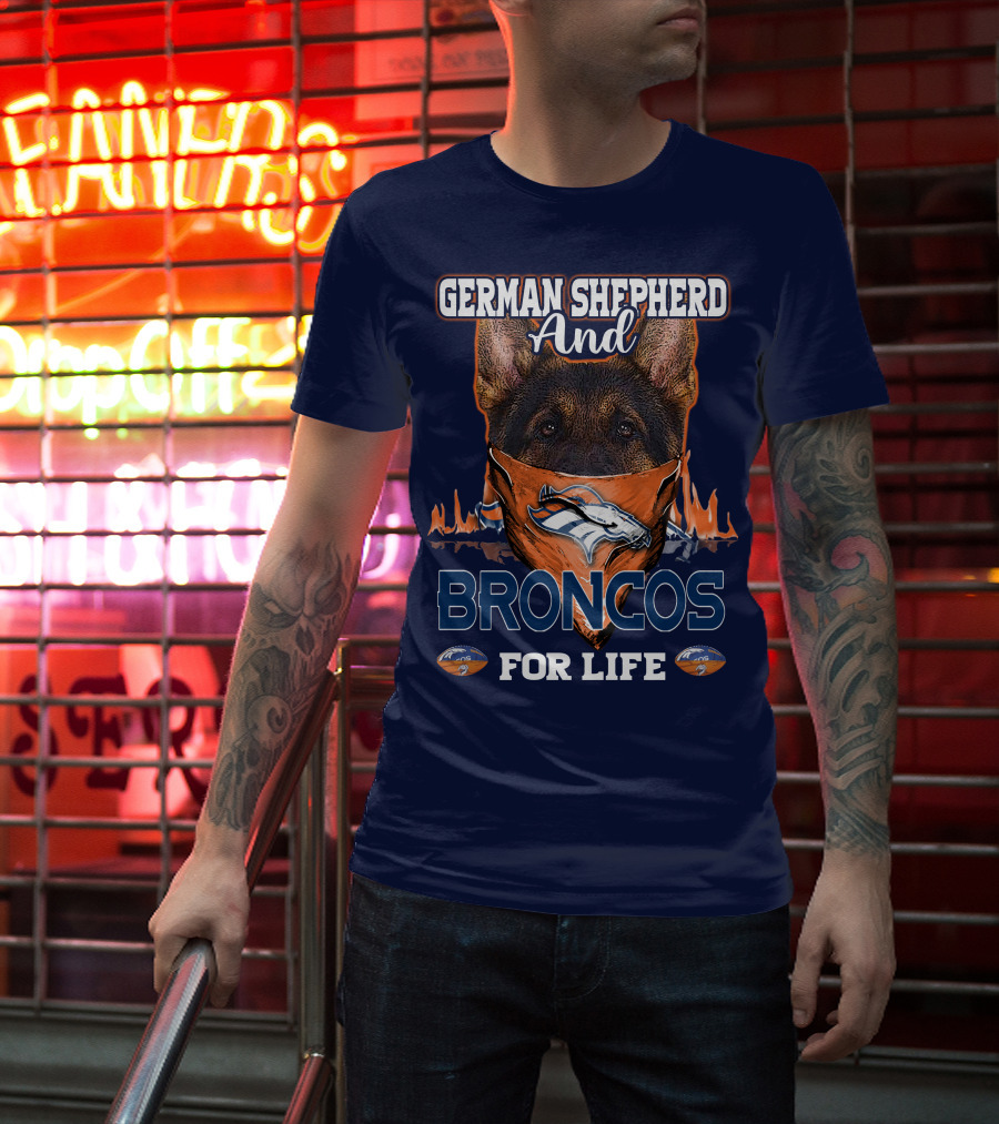 German Shepherd And Denver Broncos For Life Broncos T-Shirt