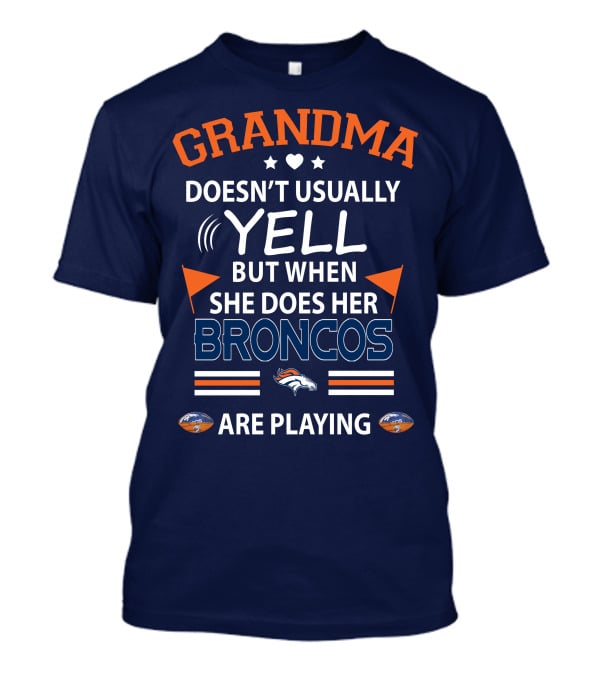 Grandma Doesn't Usually Yell But When She Does Her Broncos Are Playing Denver Broncos T-Shirt