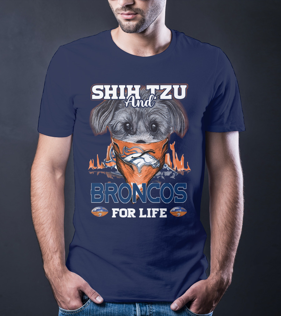 Shih Tzu And Broncos For Life T-Shirt