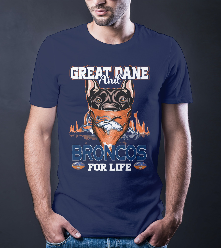 Great Dane And Broncos For Life Denver Broncos T-Shirt