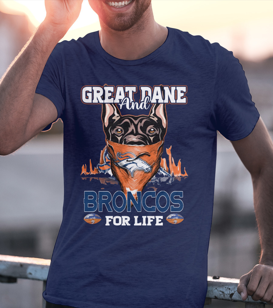 Great Dane And Broncos For Life Denver Broncos T-Shirt