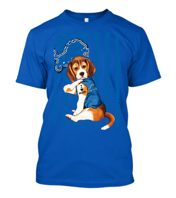 Beagle Wearing I Love Mom Shirt With Detroit Lions Logo And Blue T-Shirt