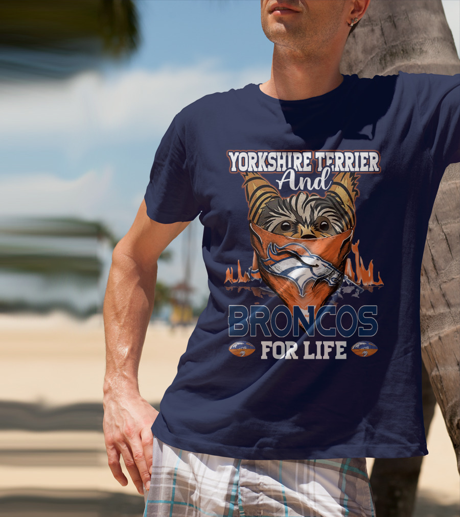 Yorkshire Terrier And Denver Broncos For Life T-Shirt