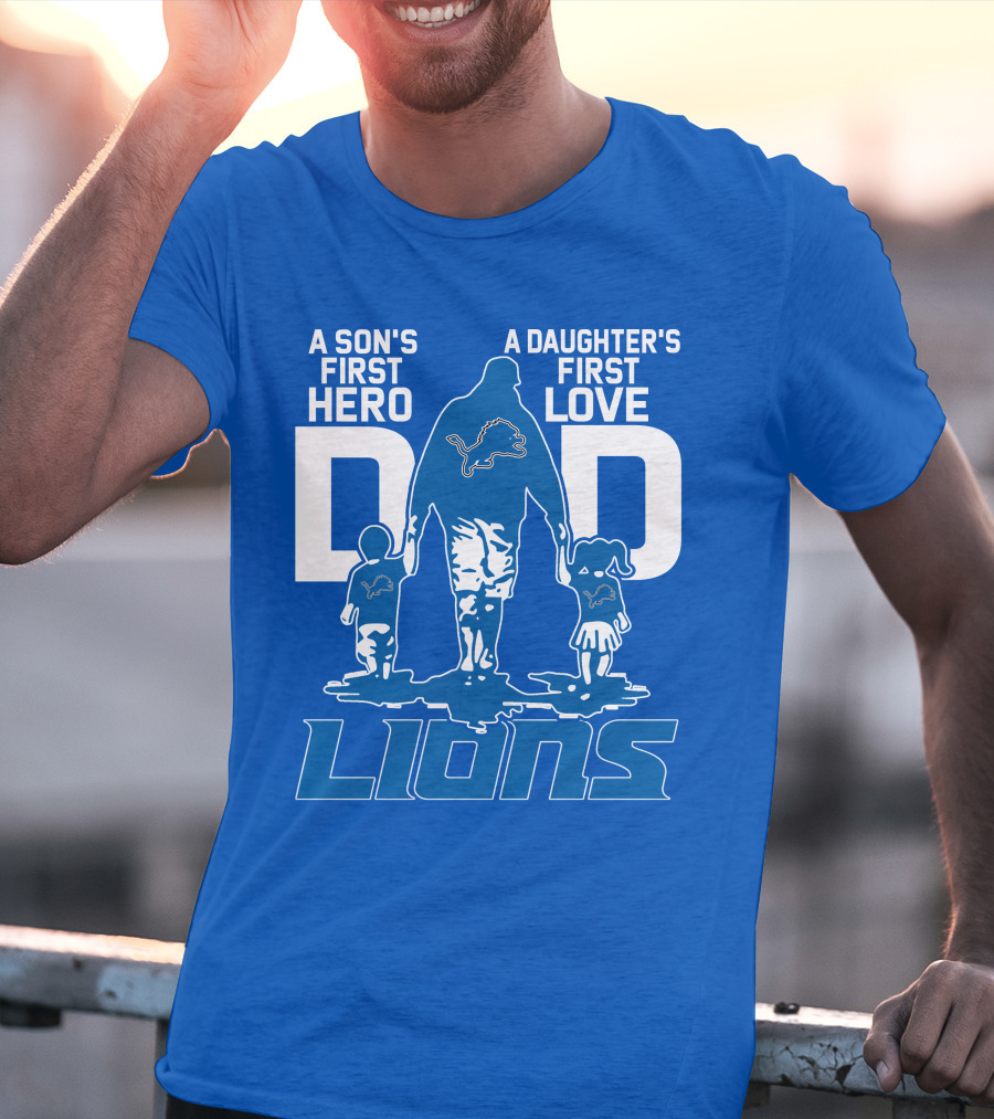 Dadhero Lions A Son's First Hero A Daughter's First Love T-Shirt