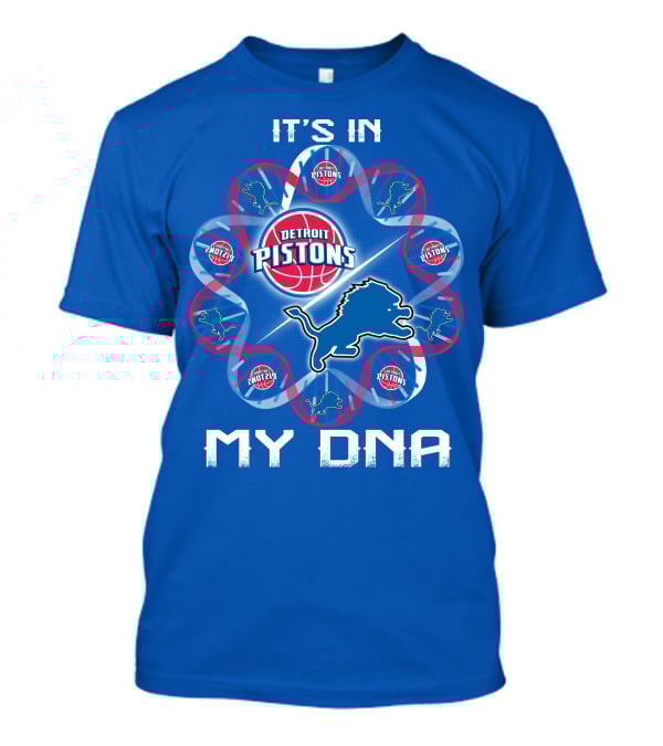 Detroit Lions Detroit Pistons It's In My Dna T-Shirt