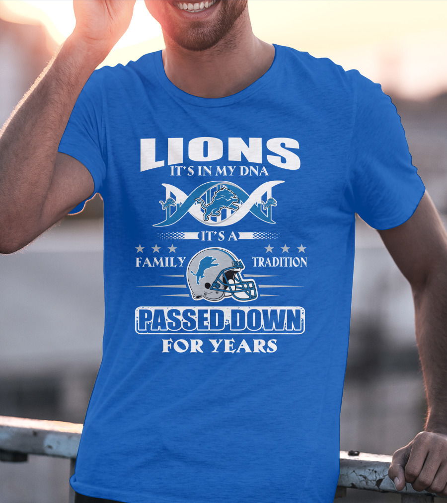 Lions It's In My Dna Family Tradition Passed Down For Years T-Shirt