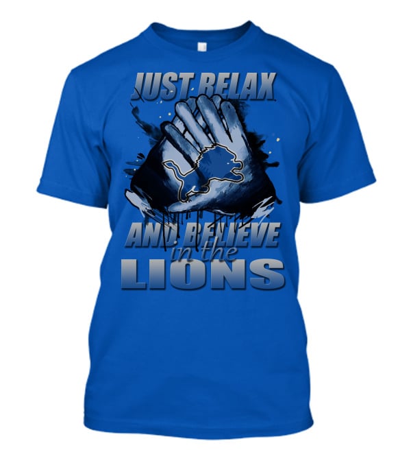 Just Relax And Believe In The Lions Detroit T-Shirt