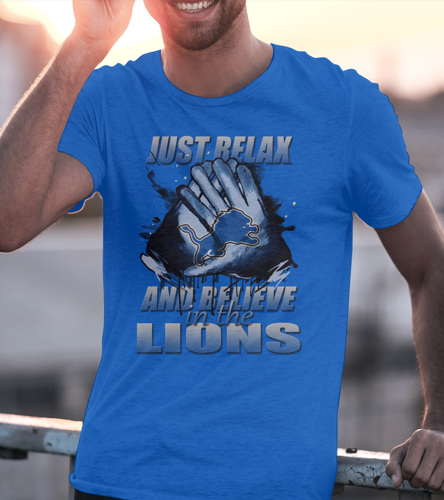 Just Relax And Believe In The Lions Detroit T-Shirt