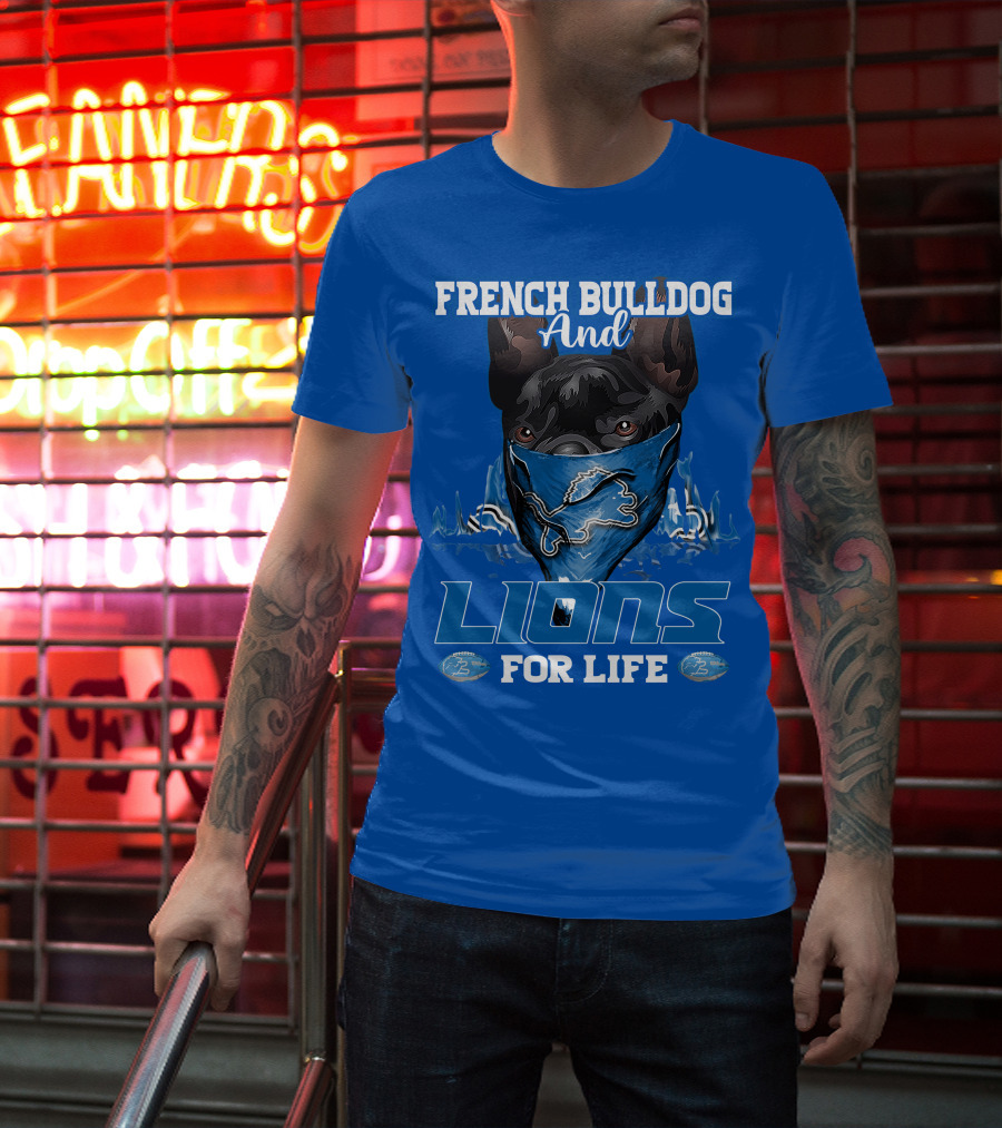 French Bulldog And Detroit Lions For Life T-Shirt