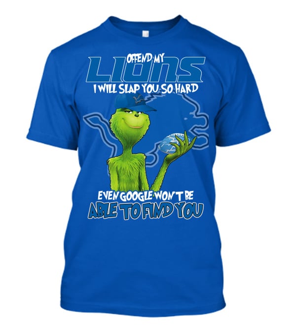 Offend My Lions I Will Slap You So Hard Even Google Won’t Be Able To Find You Grinch V2 Detroit Lions T-Shirt