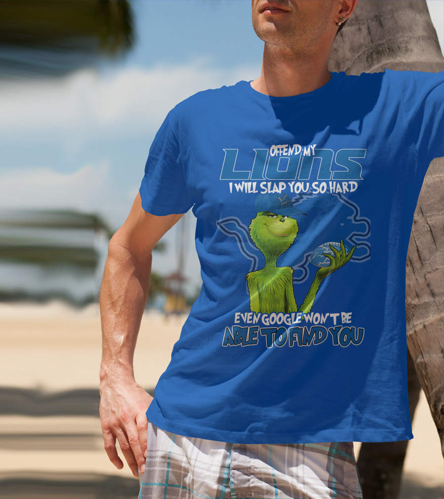 Offend My Lions I Will Slap You So Hard Even Google Won’t Be Able To Find You Grinch V2 Detroit Lions T-Shirt