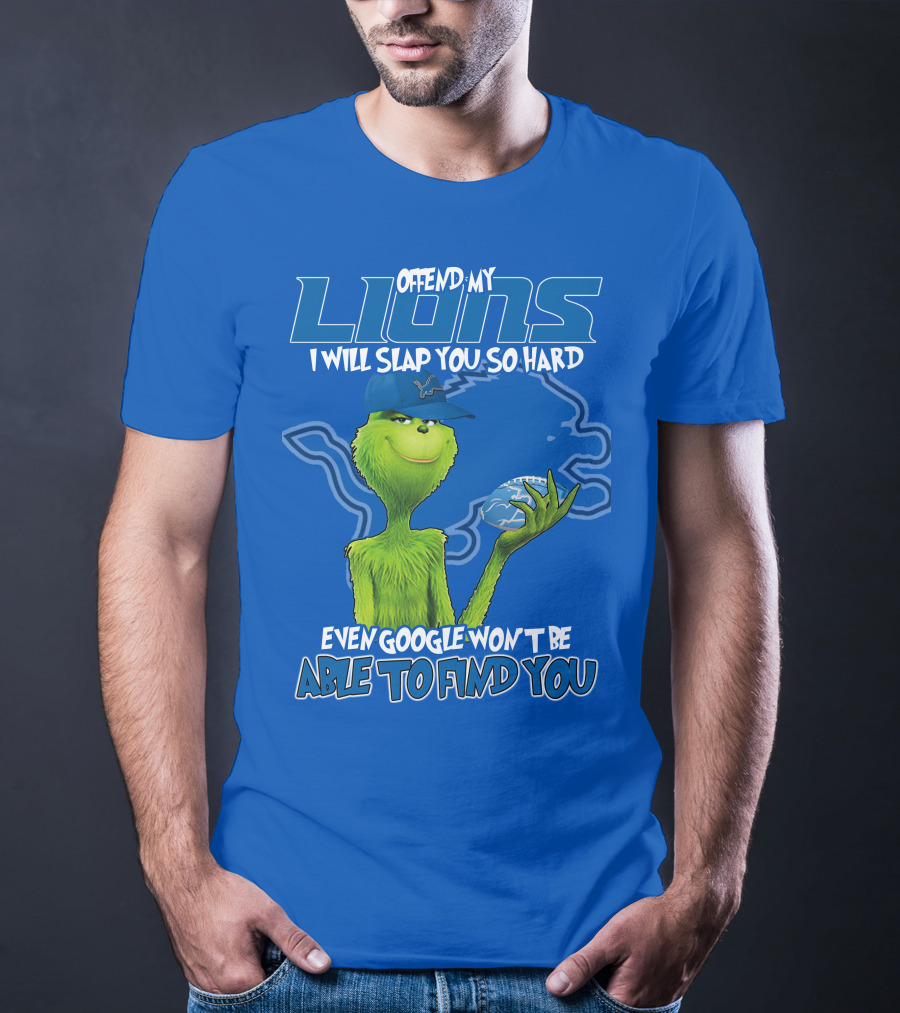 Offend My Lions I Will Slap You So Hard Even Google Won’t Be Able To Find You Grinch V2 Detroit Lions T-Shirt