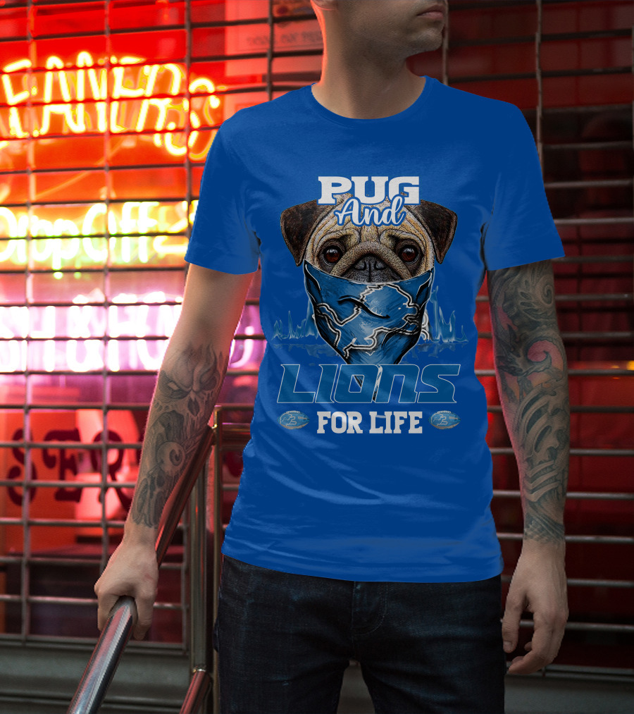 Pug And Detroit Lions For Life T-Shirt