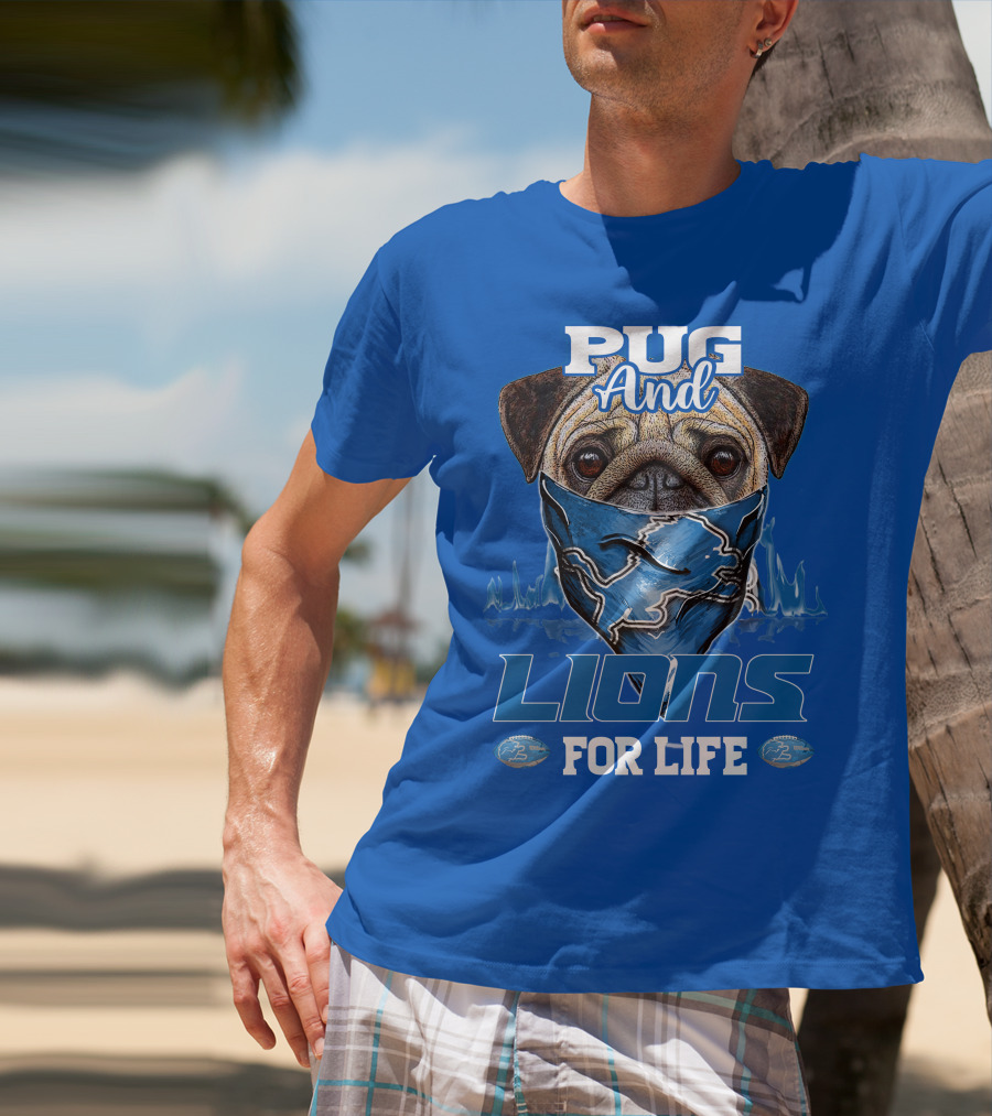 Pug And Detroit Lions For Life T-Shirt