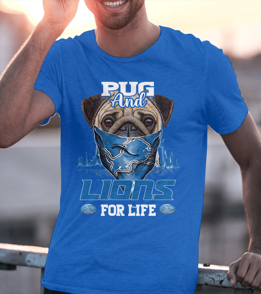 Pug And Detroit Lions For Life T-Shirt