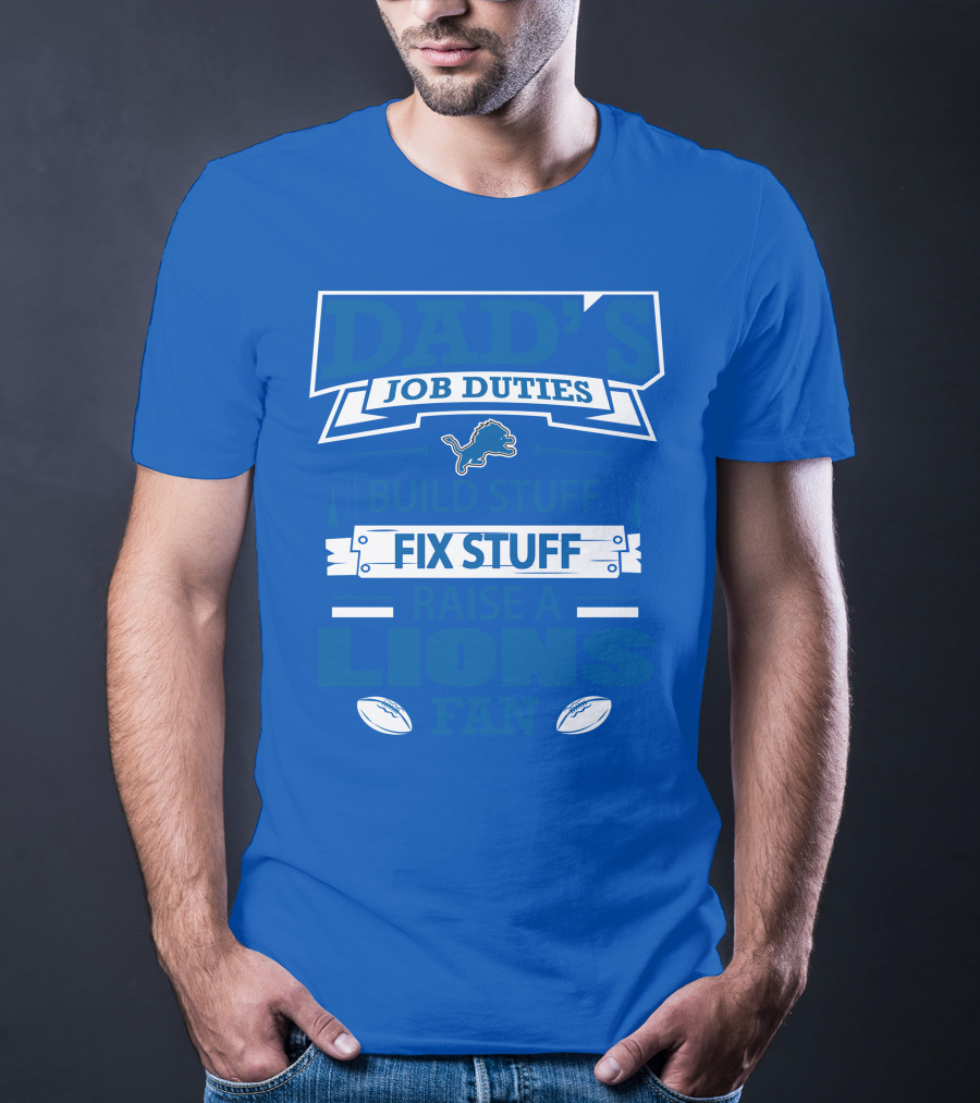 Dad's Job Duties Fix Stuff Raise A Detroit Lions Fan T-Shirt