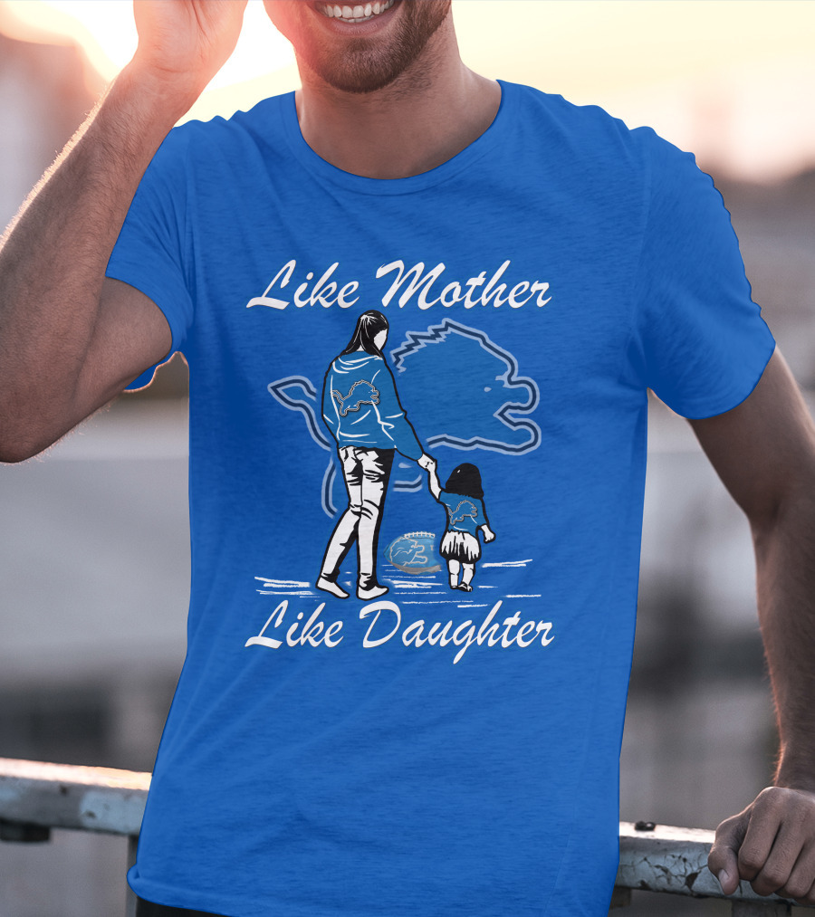 Like Mother Like Daughter Detroit Lions Fan T-Shirt