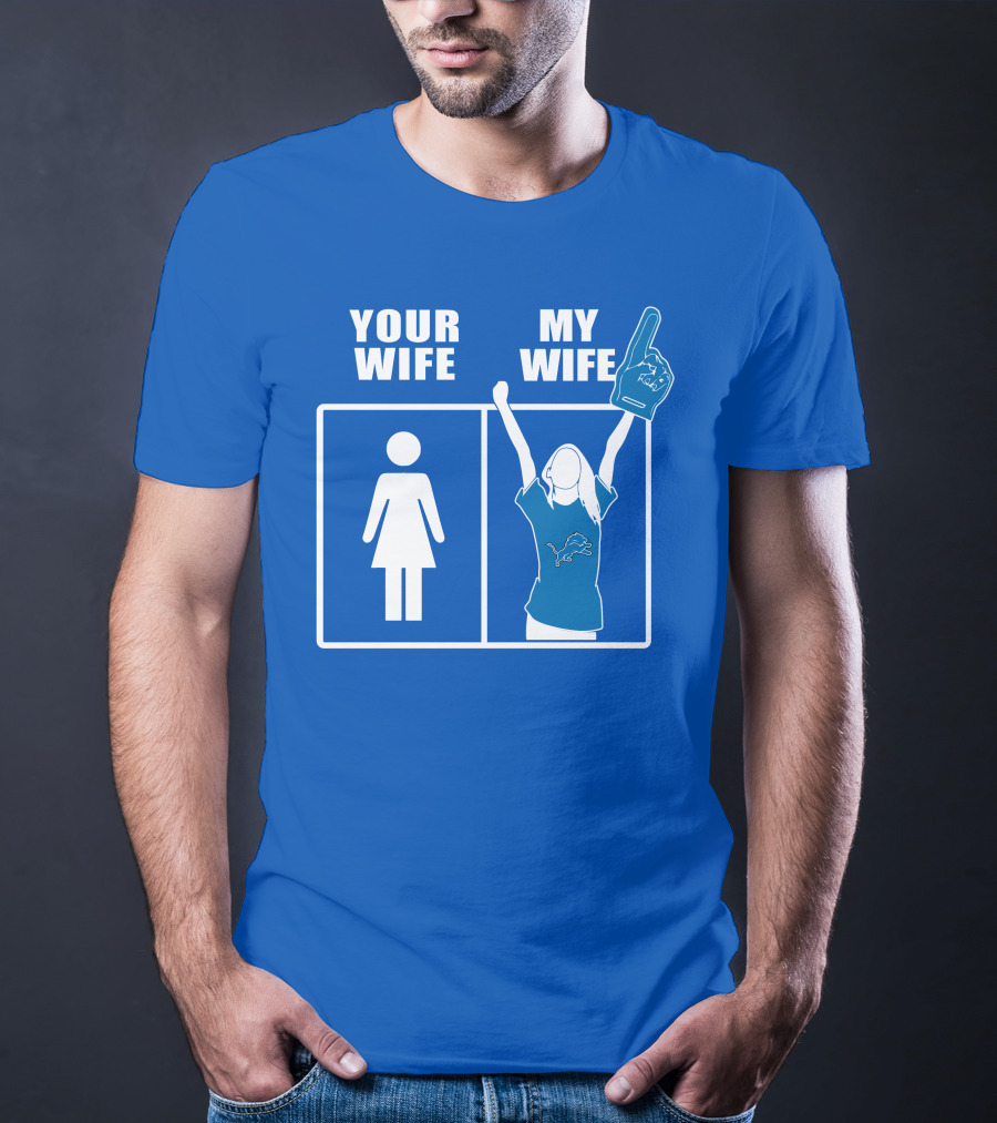 Your Wife My Wife Detroit Lions Fan Foam Finger Logo Blue T-Shirt