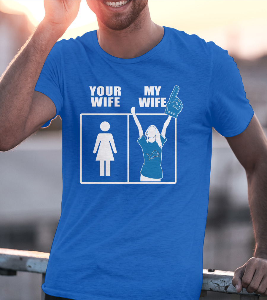 Your Wife My Wife Detroit Lions Fan Foam Finger Logo Blue T-Shirt
