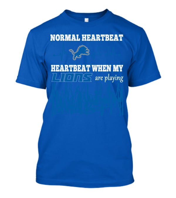 NORMAL HEARTBEAT HEARTBEAT WHEN MY LIONS ARE PLAYING T-Shirt