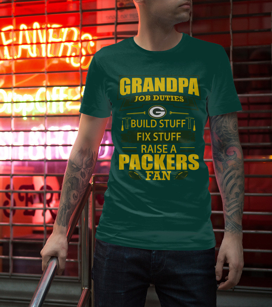 Grandpa Job Duties Green Bay Packers Fan Build Stuff Fix Stuff Raise Packers Fan T-Shirt