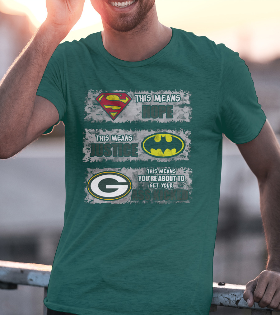 Superman Batman Green Bay Packers This Means Hope Justice You're About To Get Your Ass Kicked T-Shirt
