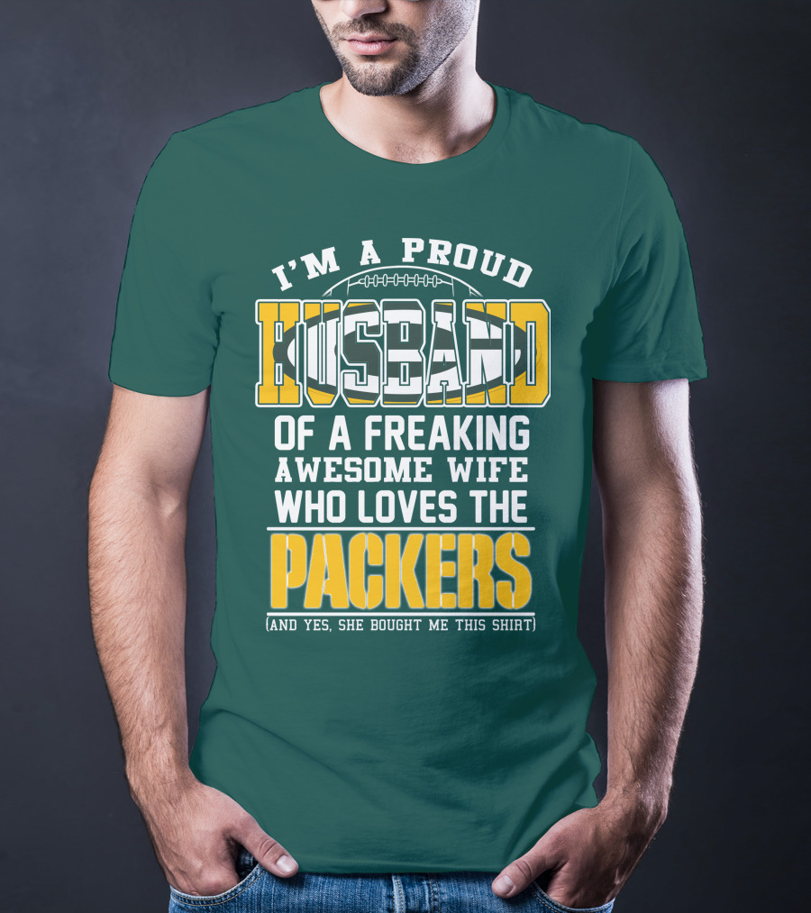 I'm A Proud Husband Of A Freaking Awesome Wife Who Loves The Packers T-Shirt