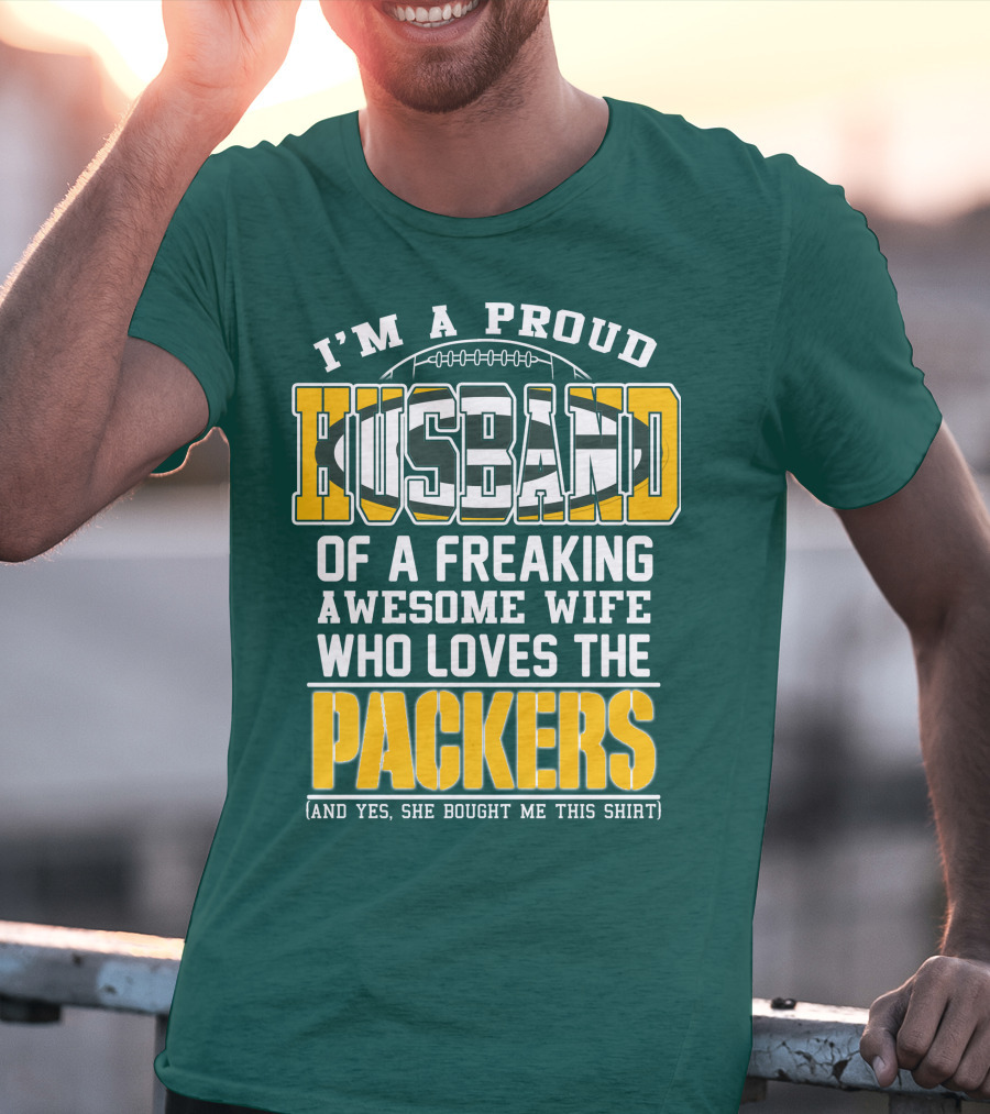 I'm A Proud Husband Of A Freaking Awesome Wife Who Loves The Packers T-Shirt