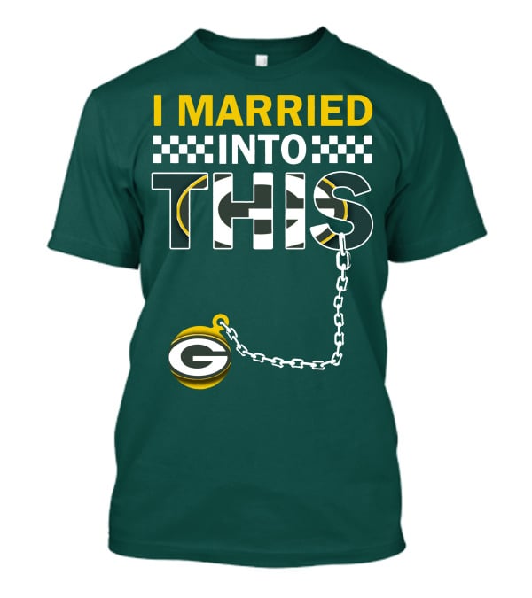 Green Bay Packers I Married Into This T-Shirt
